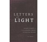 Letters of Light: Arabic Script in Calligraphy, Print, and Digital Design