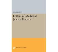 Letters of Medieval Jewish Traders (Princeton Legacy Library): Translated From the Arabic with Introductions and Notes: 1794