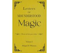 Letters Of Misunderstood Magic Volume 1