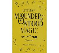 Letters Of Misunderstood Magic Volume 1 (Sister Witch Lore)