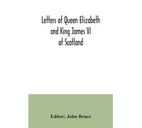 Letters of Queen Elizabeth and King James VI of Scotland
