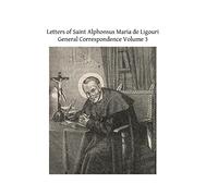 Letters of Saint Alphonsus Maria de Ligouri: General Correspondence Volume 3