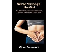 Letters of Samuel Taylor Coleridge (Volume 1) (Edition1): The Hidden Connection Between Digestion, Mood, and the Science of Feeling Better