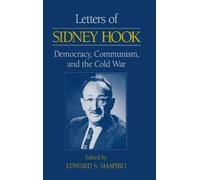 Letters of Sidney Hook: Democracy, Communism and the Cold War