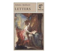 Letters of Sidonius Apollinaris: Two volumes in one
