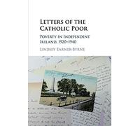 Letters of the Catholic Poor: Poverty in Independent Ireland, 1920-1940