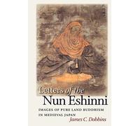 Letters of the Nun Eshinni: Images of Pure Land Buddhism in Medieval Japan