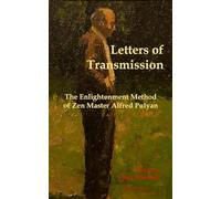 Letters of Transmission: The Enlightenment Method of Zen Master Alfred Pulyan