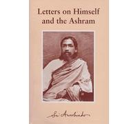 Letters on Himself and The Ashram