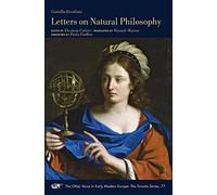 Letters on Natural Philosophy - The Scientific Correspondence of a Sixteenth-Century Pharmacist, with Related Texts: The Scientific Correspondence of ... in Early Modern Europe: The Toronto Series)