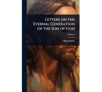 Letters on the Eternal Generation of the Son of God
