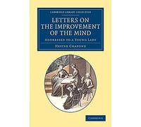 Letters on the Improvement of the Mind: Addressed To A Young Lady (Cambridge Library Collection - Education)