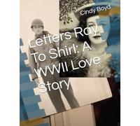 Letters Ray To Shirl: A WWII Love Story