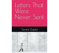 Letters That Were Never Sent: A journey through love , loss and the things we never said