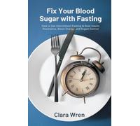 Letters to a daughter (Edition1): How to Use Intermittent Fasting to Beat Insulin Resistance, Boost Energy, and Regain Control