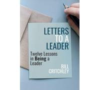 Letters to a Leader: Twelve Lessons in Being a Leader