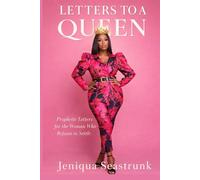 Letters to a Queen: Prophetic Letters for the Woman who Refuses to Settle