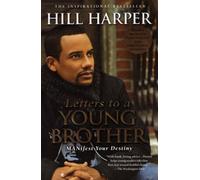 [( Letters to a Young Brother: Manifest Your Destiny )] [by: Hill Harper] [May-2007]