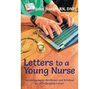 Letters to a Young Nurse: Encouragement, Resilience and Wisdom for a Challenging Career