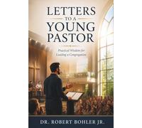 Letters To A Young Pastor: Practical Wisdom for Leading a Congregation