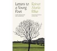 Letters to a Young Poet : A New Translation and Commentary