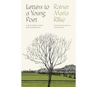 Letters to a Young Poet : A New Translation and Commentary