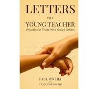 Letters to a Young Teacher: Wisdom for Those Who Guide Others