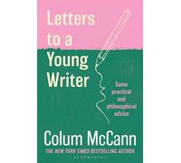 Letters to a Young Writer: From the New York Times-bestselling, National Book Award-winning, Booker Prize-longlisted author of Apeirogon and Let the Great World Spin
