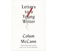 Letters to a Young Writer: Some Practical and Philosophical Advice