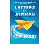 Letters to Airmen: Lessons on Growth, Resilience, and Service in the Airman Tier