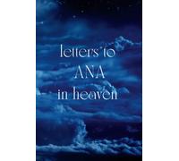 Letters To ANA In Heaven: Journal to Help you Through the Loss of your ANA - Memory Book for Letters to your ANA A grief journal, 120 pages, 6*9 inches