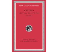 Letters to Atticus, Volume I (Loeb Classical Library 7)