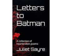 Letters to Batman: A collection of heartbroken poems