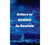 Letters To BOBBIE In Heaven