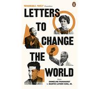Letters to Change the World: From Emmeline Pankhurst to Martin Luther King, Jr.