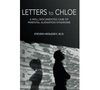 Letters to Chloe: A Well Documented Case of Parental Alienation Syndrome