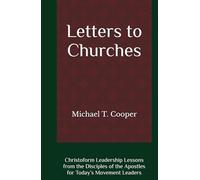 Letters to Churches: Christoform Leadership Lessons from the Disciples of the Apostles for Today’s Movement Leaders