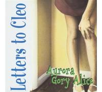 Letters to Cleo - Aurora Gory Alice