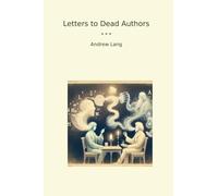 Letters to Dead Authors (Classic Books)