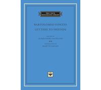 Letters to Friends (The I Tatti Renaissance Library 47)