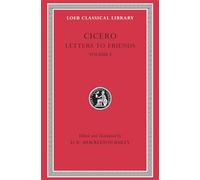 Letters to Friends, Volume I: Letters 1-113 (Loeb Classical Library 205)