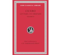 Letters to Friends, Volume II: Letters 114-280 (Loeb Classical Library 216)
