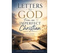Letters to God From an Imperfect Christian (The Essential Christian Prayer Collection)