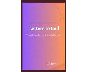 Letters to God: Praising God: Poetry through the years