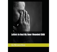 Letters to Heal My Inner Wounded Child