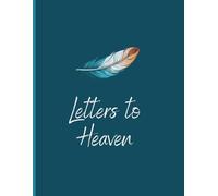 Letters to Heaven: A Grief Journal for Remembering and Writing to a Loved One in Heaven