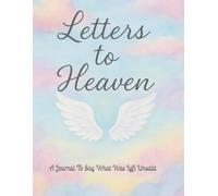 Letters to Heaven: A Journal to Say What Was Left Unsaid