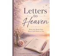 Letters to Heaven: Write the Words Your Heart Still Wants to Say