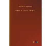 Letters to his Son, 1746-1747