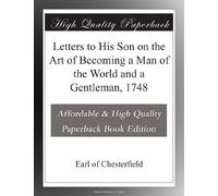 Letters to His Son on the Art of Becoming a Man of the World and a Gentleman, 1748